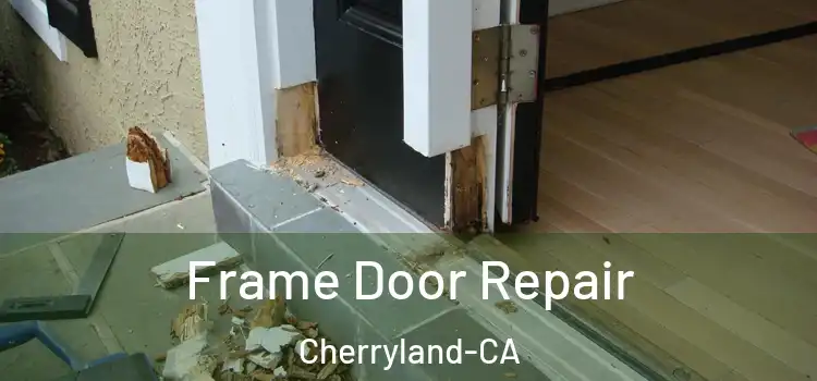  Frame Door Repair Cherryland-CA
